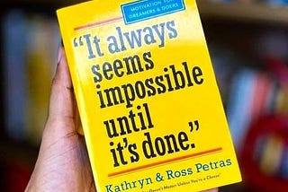 7 lessons from “It Always Seems Impossible Until It’s Done.”