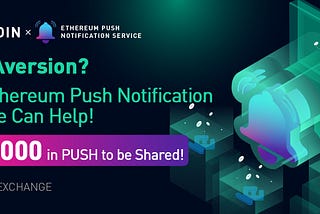 Risk Aversion? The Ethereum Push Notification Service Can Help! $50,000 in PUSH to be Shared!