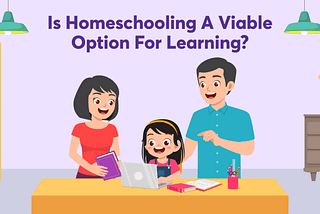 Is Homeschooling A Viable Learning Option?