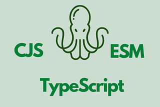 A Tale of Two JavaScript Module Systems: ESM with TypeScript vs. CJS