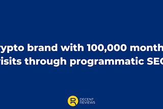 Crypto project with 100,000 monthly visitors through programmatic SEO