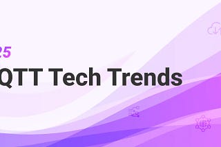 MQTT Trends for 2025 and Beyond: Powering the Future of AI and IoT