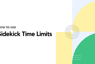 How to use Sidekick Time Limits