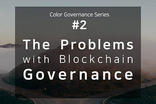 The Problem With BlockChain Governance