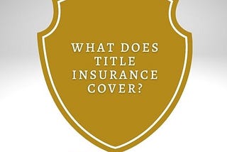 What Does Title Insurance Cover?