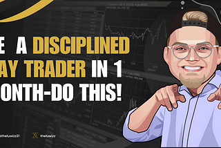 How to Become a Disciplined Day Trader