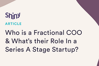 Who is a Fractional COO & What’s Their Role In a Series A Stage Startup?