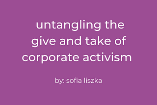 Untangling the Give and Take of Corporate Activism