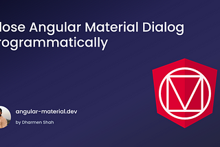 Close Angular Material Dialog Programmatically