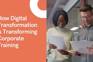 How Digital Transformation is Transforming Corporate Training