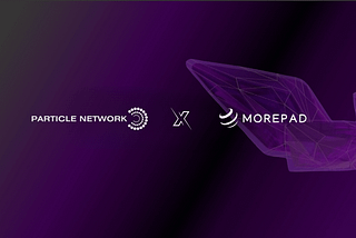 Unlocking Seamless Cross-Chain Experiences: MOREPad and Particle Network Collaboration