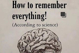 How to remember everything!