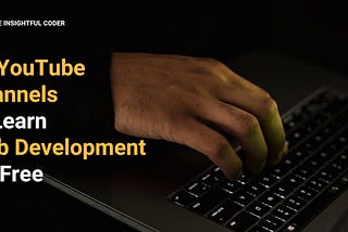 25 YouTube Channels to Learn Web Development for Free