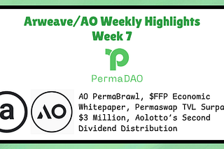 Arweave/AO Weekly Highlights Week 7 | AO PermaBrawl, $FFP Economic Whitepaper, Permaswap TVL…