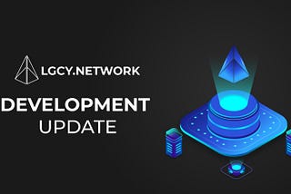 LGCY Network Development Update # 13