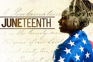 WTF is Juneteenth and Why Should I Care