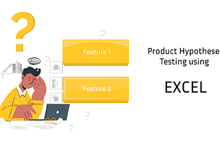 Practical Guide for Product Hypothesis Testing using Excel