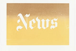 Ruscha, Ed, News from News, Mews, Pews, Brews, Stews, Dues, 1970, organic screen-print, 58.4x78.7cm. New York, MoMA.