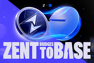ZENT Expansion Continues: Now Live on BASE