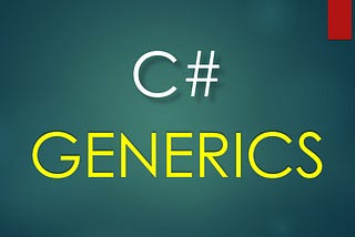 Understanding C# Generics: A Beginner’s Guide