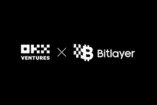 OKX Ventures Announces Strategic Investment in Bitlayer, the First Bitcoin Security-Equivalent…
