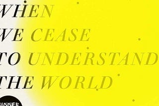 Review- When We Cease to Understand the World, Benjamin Labatut