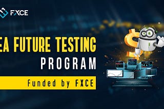 FXCE’s EA Future Testing Program