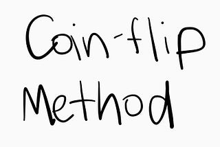 The Coin-Flip Method