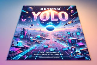 Beyond YOLO: How HOPE GAMES is Redefining Blockchain Play