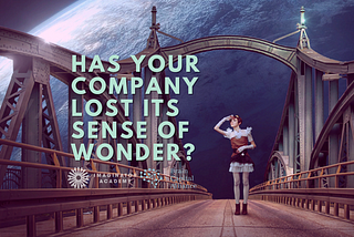 Losing a Sense of Wonder Is a Company Killer?