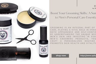 “Boost Your Grooming Skills: A Summary to Men’s Personal Care Essentials”