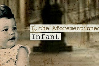 “I, the aforementioned infant” documentary review