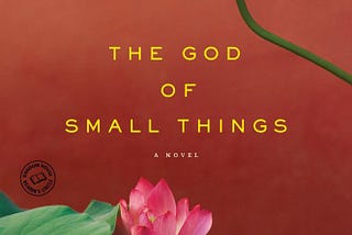 The God of Small Things, by Arundhati Roy — Book Review