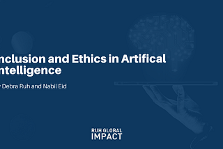 Inclusion And Ethics In Artificial Intelligence