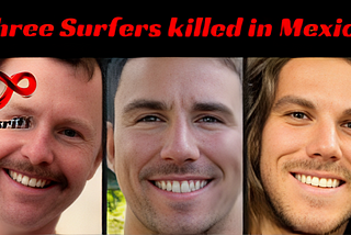 Three Surfers killed in Mexico