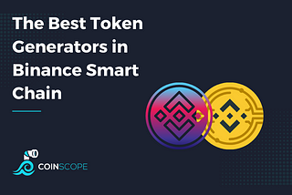 The Best Token Generators in Binance Smart Chain