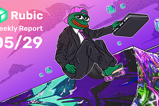 Rubic Weekly Report 05/29/2025