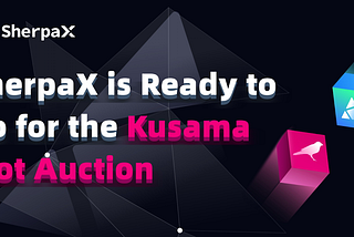 SherpaX Kusama Slot Müzayedesine Hazır