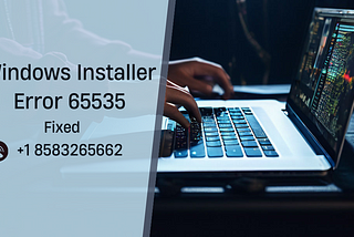 Windows Installer Error 65535 (Fixed) — (+1 8583265662 )