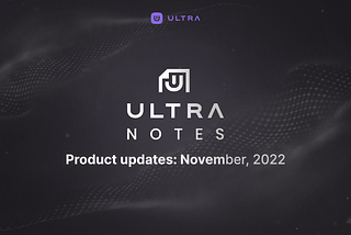 Ultra Notes — November 2022