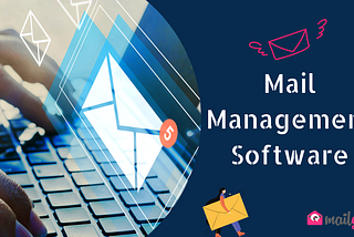 How Beneficial Is Mail Management Software For Email Marketers?