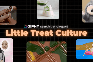 Little Treat Culture Is Taking Over GIPHY Search. Here’s How.