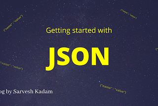 Getting started with JSON(JavaScript Object Notation)