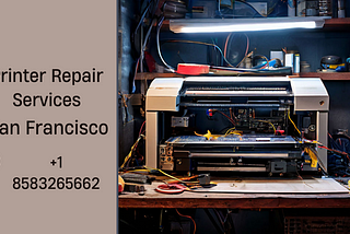 The Ultimate Guide to Printer Repair Services in San Francisco | +1 8583265662