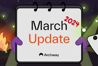 Archway Foundation and Ecosystem Recap — Mar 2024