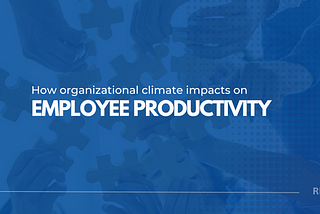 The Impact of Organizational Climate on Employee Well-being and Productivity: A Comprehensive…