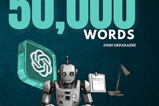 ChatGPT for Authors: Write 50,000 words of content using ChatGPT