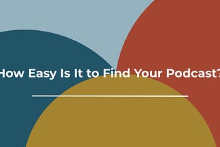 How Easy Is It to Find Your Podcast?