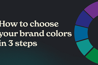 How to Choose Your Brand Colors in 3 Steps