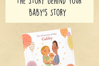 The Story Behind Your Baby’s Story